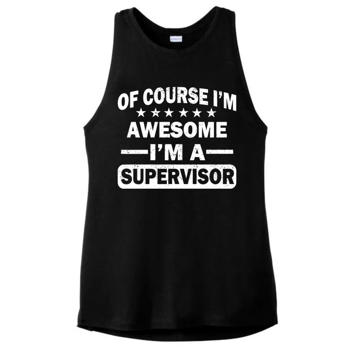 Of Course I'm Awesome I'm A Supervisor Ladies Tri-Blend Wicking Tank