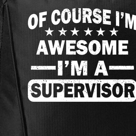 Of Course I'm Awesome I'm A Supervisor City Backpack