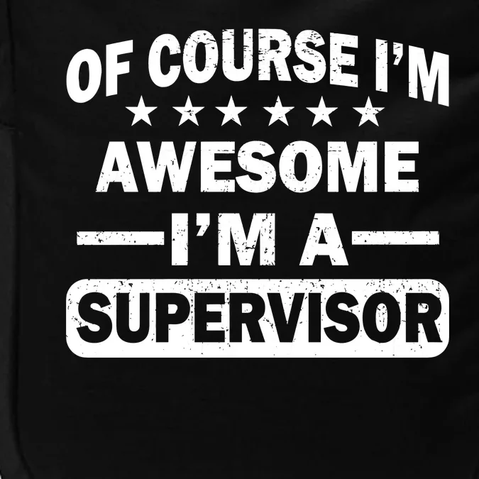 Of Course I'm Awesome I'm A Supervisor Impact Tech Backpack