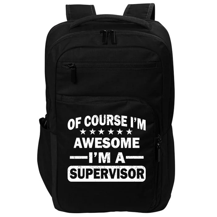 Of Course I'm Awesome I'm A Supervisor Impact Tech Backpack