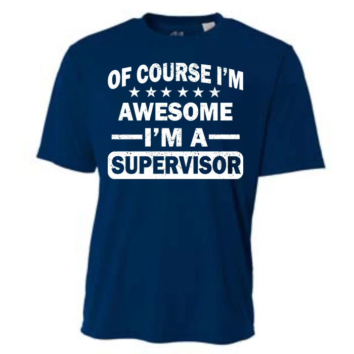 Of Course I'm Awesome I'm A Supervisor Cooling Performance Crew T-Shirt