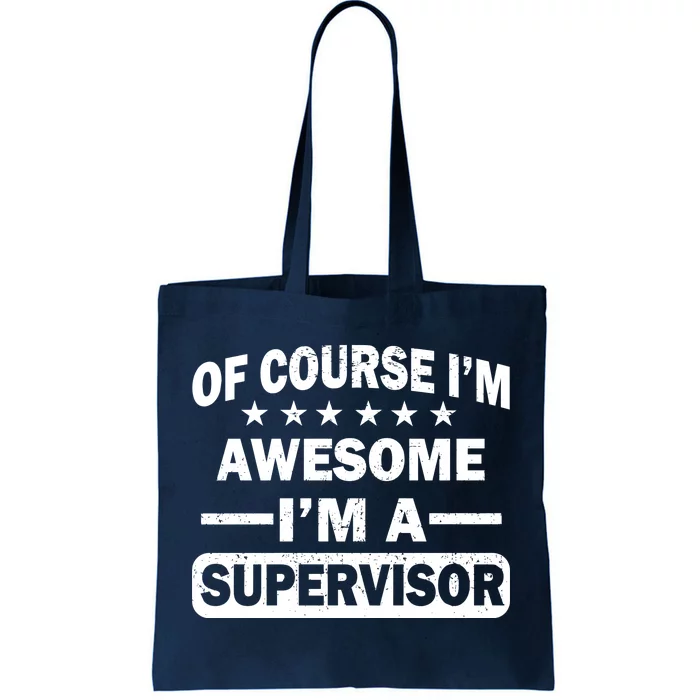 Of Course I'm Awesome I'm A Supervisor Tote Bag