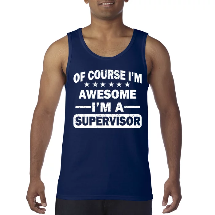 Of Course I'm Awesome I'm A Supervisor Tank Top