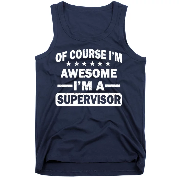 Of Course I'm Awesome I'm A Supervisor Tank Top