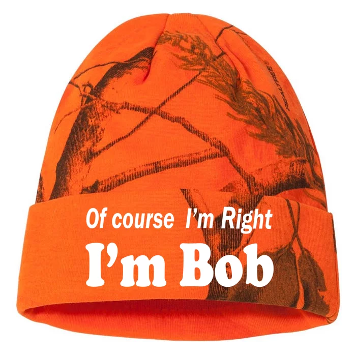 Of Course I'm Right I'm Bob Kati - 12in Camo Beanie