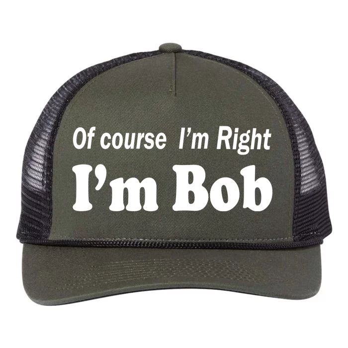 Of Course I'm Right I'm Bob Retro Rope Trucker Hat Cap