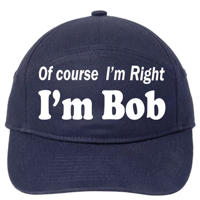 Of Course I'm Right I'm Bob 7-Panel Snapback Hat