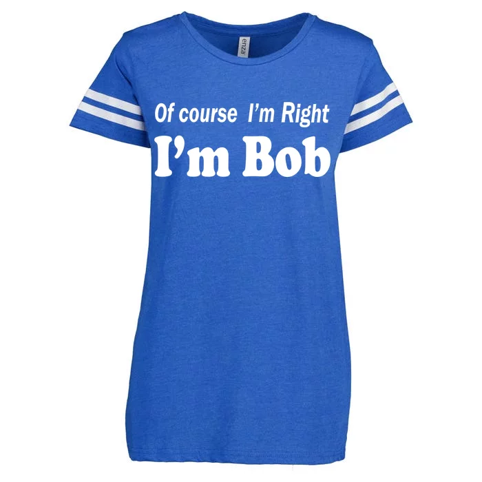 Of Course I'm Right I'm Bob Enza Ladies Jersey Football T-Shirt