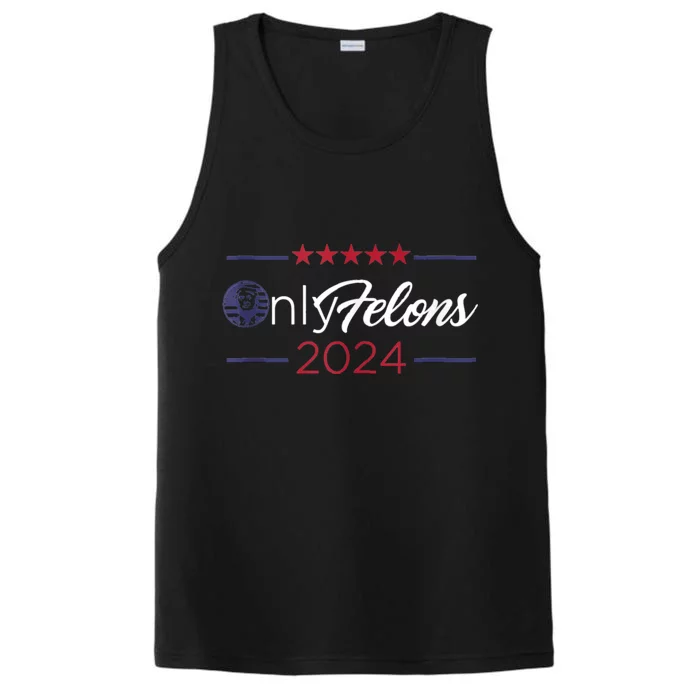 Only Felons 2024 America Flag Trump President Performance Tank