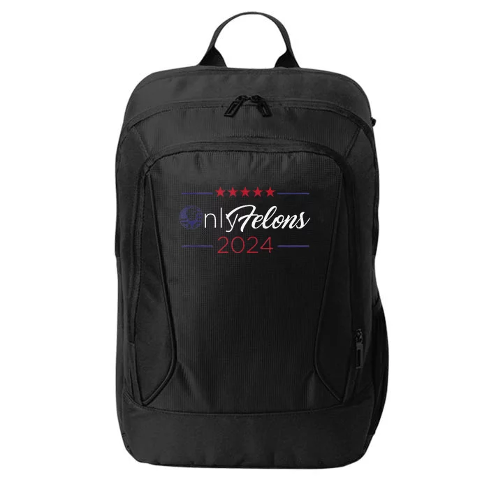 Only Felons 2024 America Flag Trump President Quote City Backpack