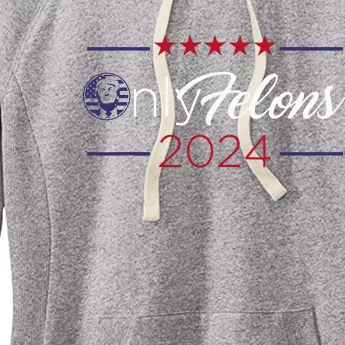 Only Felons 2024 America Flag Trump President Quote Women's Fleece Hoodie