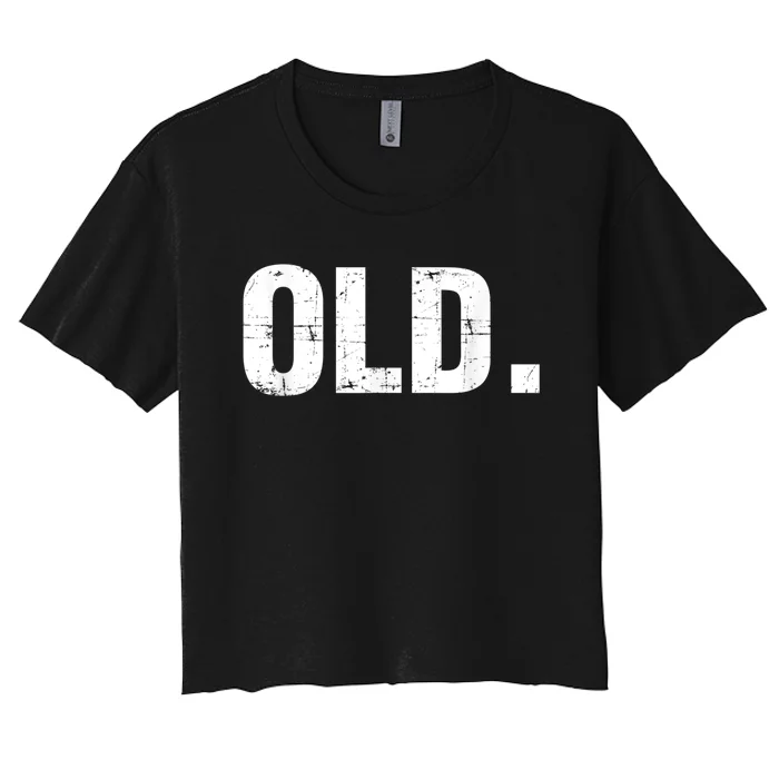 Old Funny 40th 50th 60th 70th Birthday Gag Gift Party Idea Women's Crop Top Tee