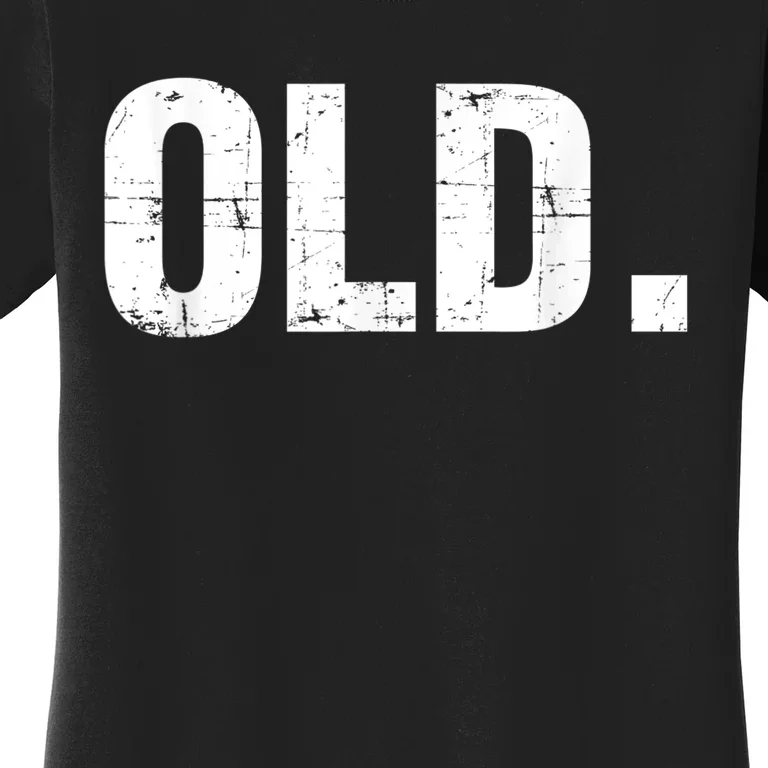 Old Funny 40th 50th 60th 70th Birthday Gag Gift Party Idea Women's T-Shirt