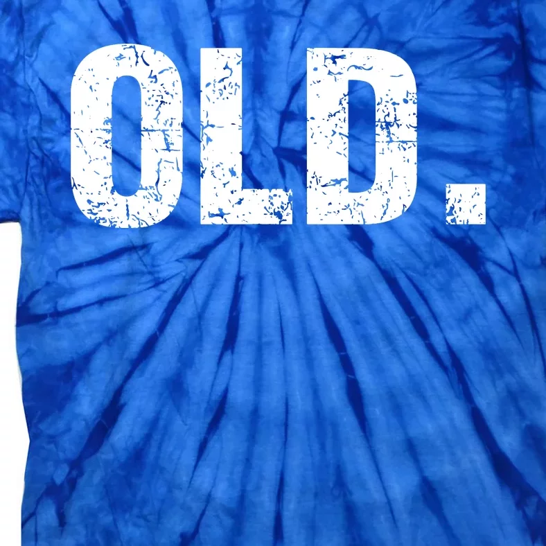 Old Funny 40th 50th 60th 70th Birthday Tie-Dye T-Shirt