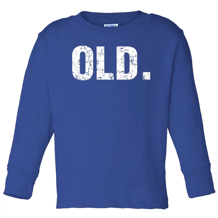 Old Funny 40th 50th 60th 70th Birthday Toddler Long Sleeve Shirt