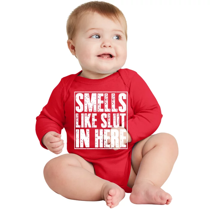 Offensive Funny Adult Humor, Smells Like Slut In Here Baby Long Sleeve Bodysuit