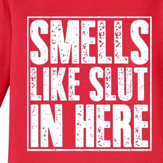 Offensive Funny Adult Humor, Smells Like Slut In Here Baby Long Sleeve Bodysuit