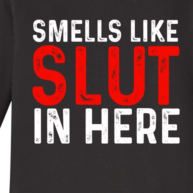 Offensive Funny Adult Humor, Smells Like Slut In Here Baby Long Sleeve Bodysuit