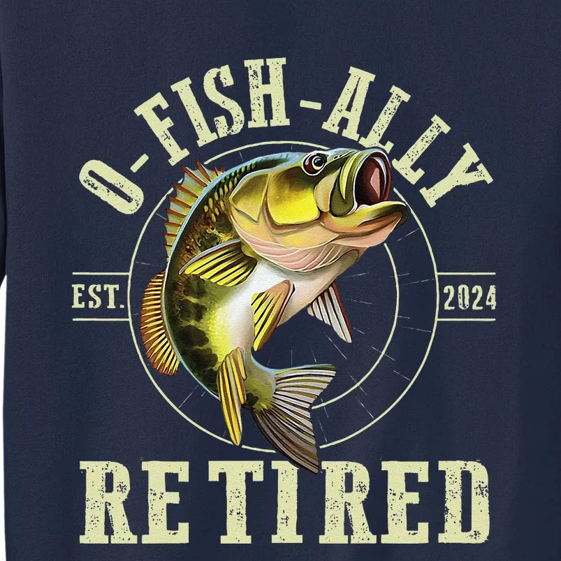 O Fish Ally Retired Since 2024 Fishing Retirement Lovers Tall Sweatshirt