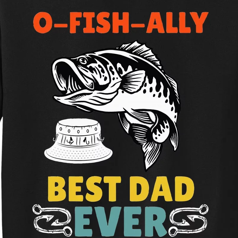 O Fish Ally Best Dad Ever Fisherman Lake Fishing Fathers Day Sweatshirt