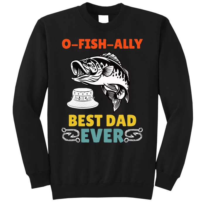 O Fish Ally Best Dad Ever Fisherman Lake Fishing Fathers Day Sweatshirt