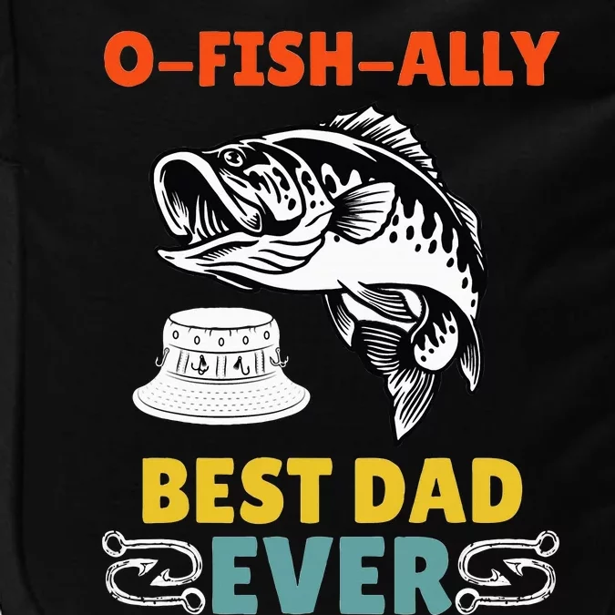 O Fish Ally Best Dad Ever Fisherman Lake Fishing Fathers Day Impact Tech Backpack