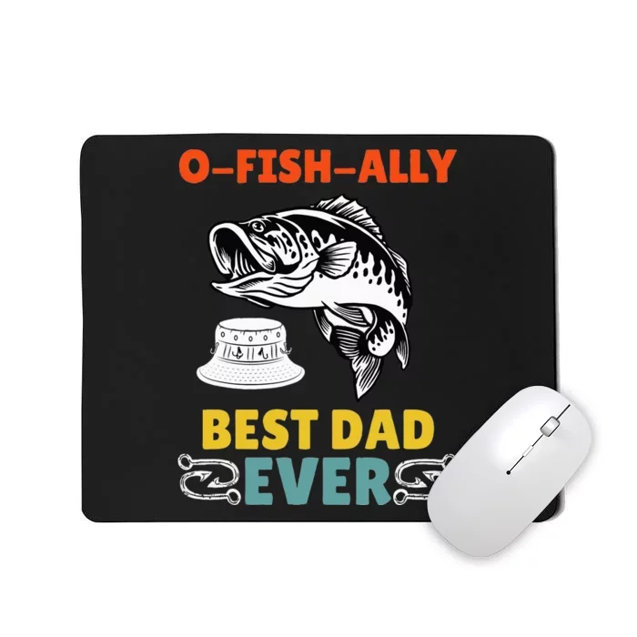 O Fish Ally Best Dad Ever Fisherman Lake Fishing Fathers Day Mousepad