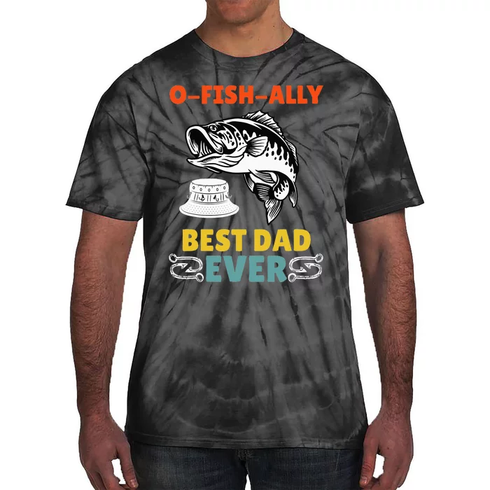 O Fish Ally Best Dad Ever Fisherman Lake Fishing Fathers Day Tie-Dye T-Shirt