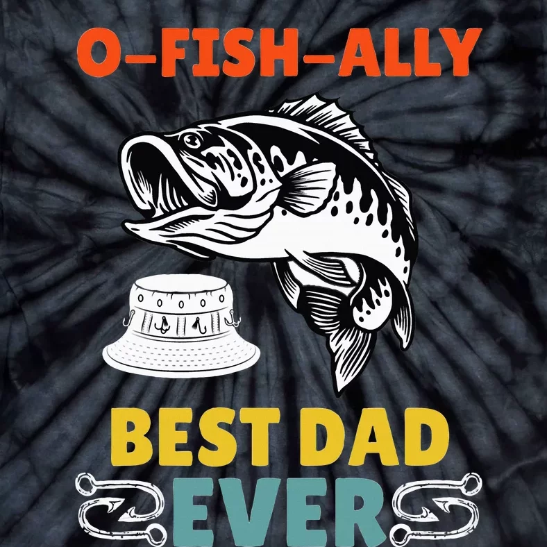 O Fish Ally Best Dad Ever Fisherman Lake Fishing Fathers Day Tie-Dye T-Shirt