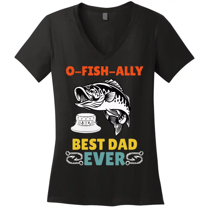 O Fish Ally Best Dad Ever Fisherman Lake Fishing Fathers Day Women's V-Neck T-Shirt