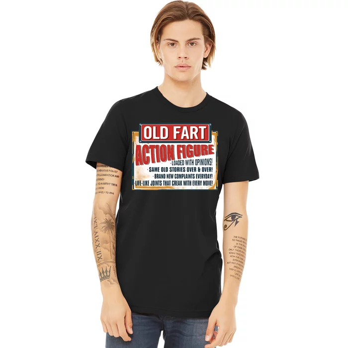 Old Fart Action Figure Loaded With Opinions Premium T-Shirt