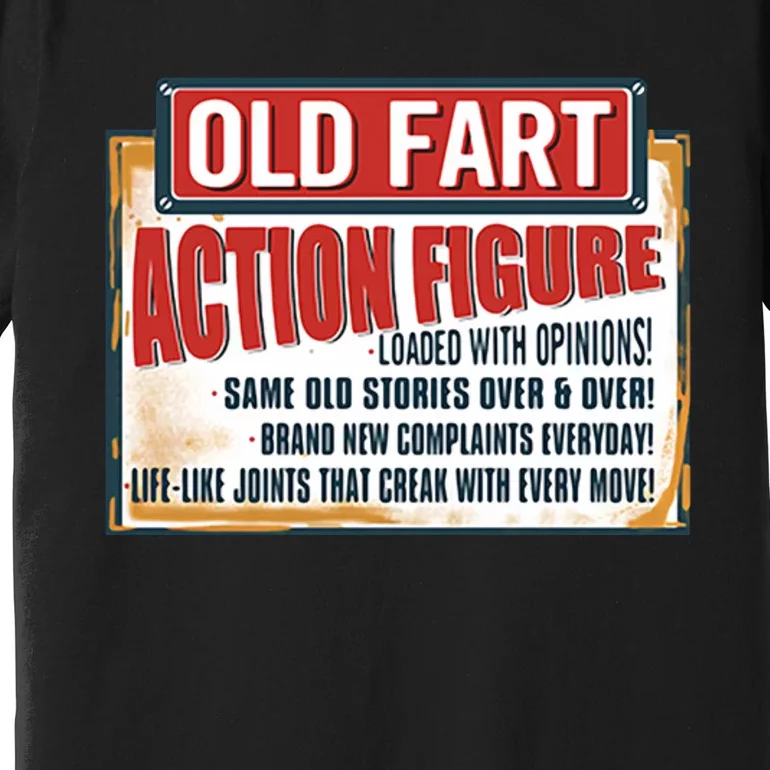 Old Fart Action Figure Loaded With Opinions Premium T-Shirt