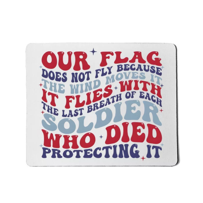 Our Flag Does Not Fly Because The Wind Moves It Mousepad