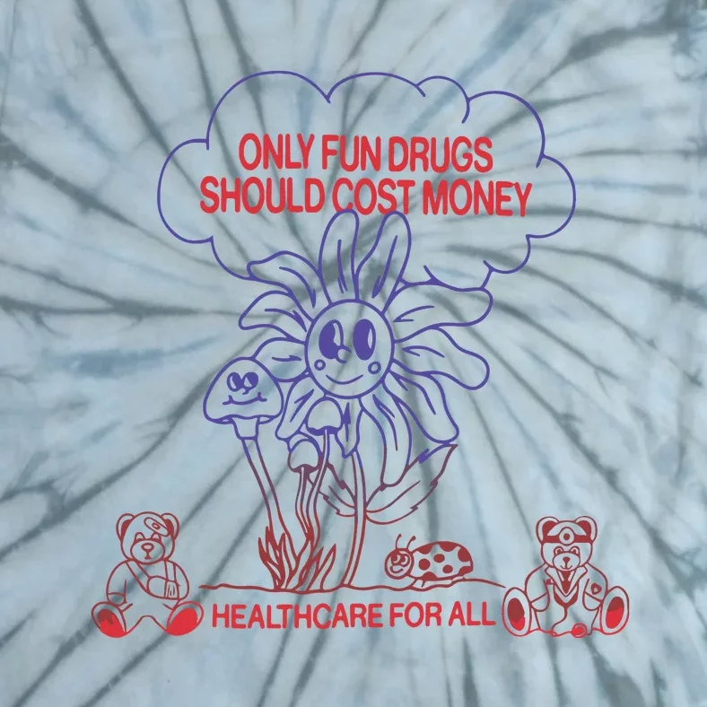 Only Fun Drugs Should Cost Money Tie-Dye T-Shirt