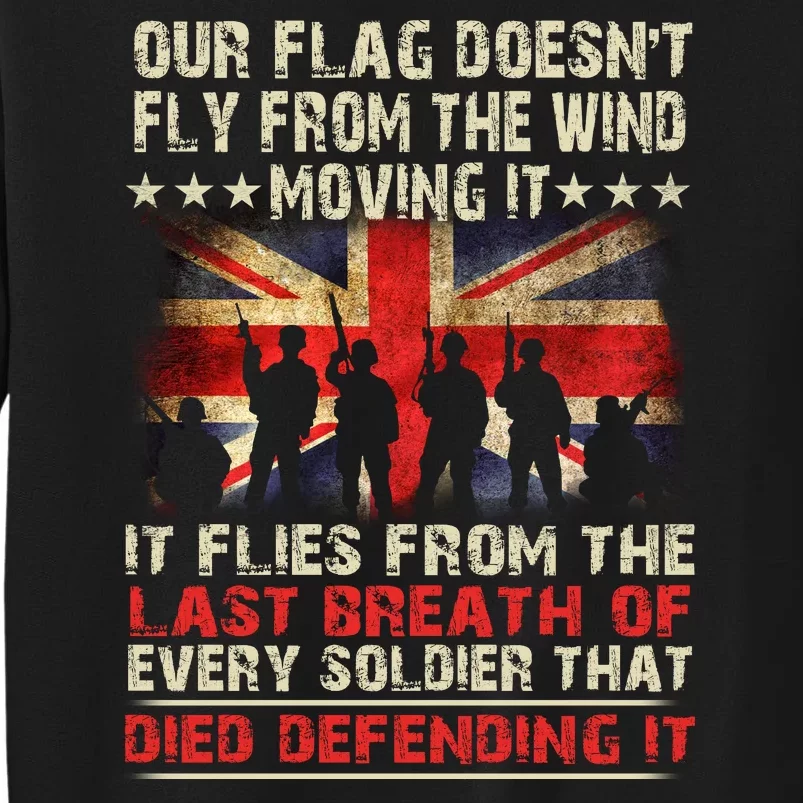 OUR FLAG DOESNT FLY FROM THE WIND MOVING IT SOLDIER BRITISH FLAG Sweatshirt