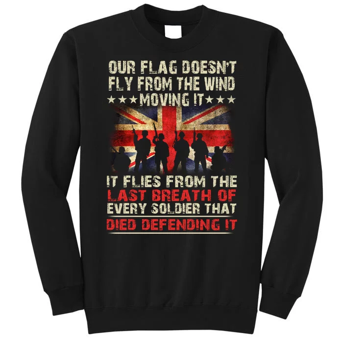 OUR FLAG DOESNT FLY FROM THE WIND MOVING IT SOLDIER BRITISH FLAG Sweatshirt