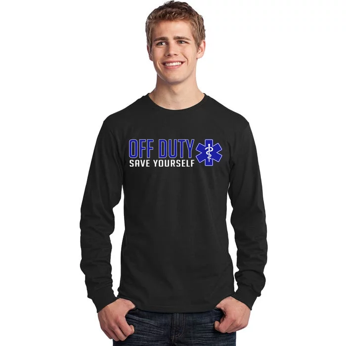 Off Duty Save Yourself EMT Tall Long Sleeve T-Shirt