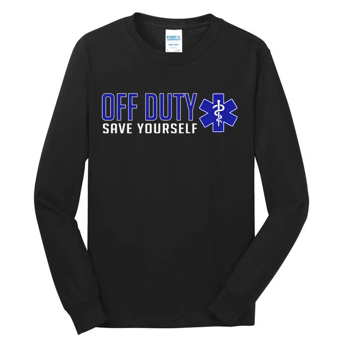 Off Duty Save Yourself EMT Tall Long Sleeve T-Shirt