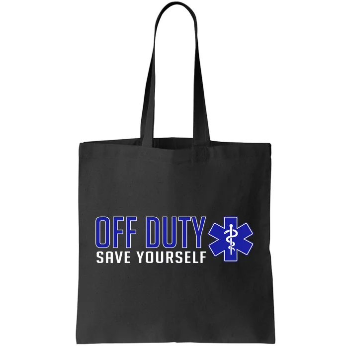 Off Duty Save Yourself EMT Tote Bag