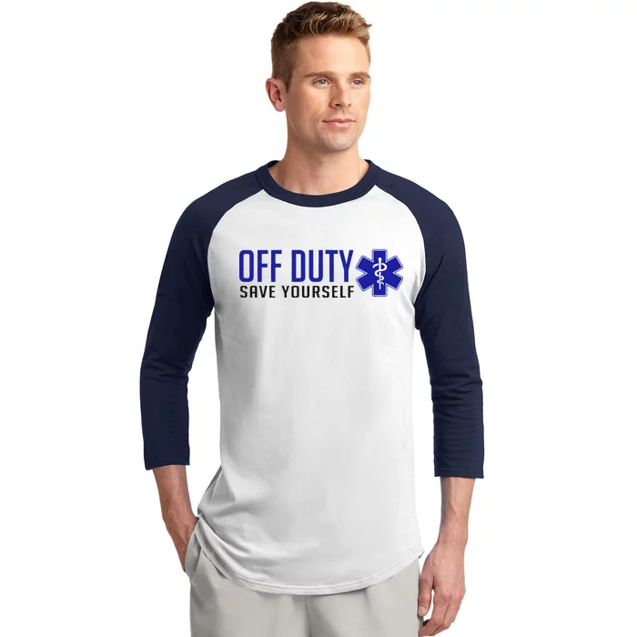 Off Duty Save Yourself EMT Baseball Sleeve Shirt