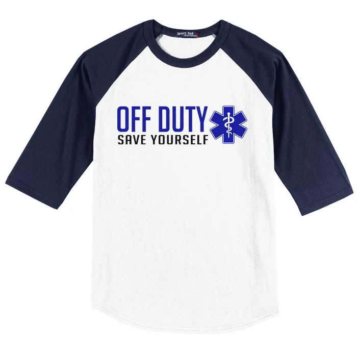 Off Duty Save Yourself EMT Baseball Sleeve Shirt