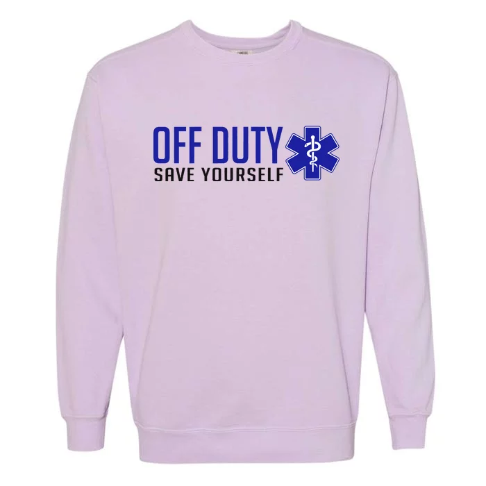 Off Duty Save Yourself EMT Garment-Dyed Sweatshirt