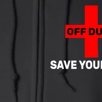 Off Duty Save Yourself Funny Lifeguard Full Zip Hoodie