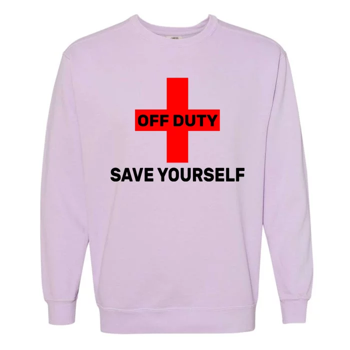 Off Duty Save Yourself Funny Lifeguard Garment-Dyed Sweatshirt