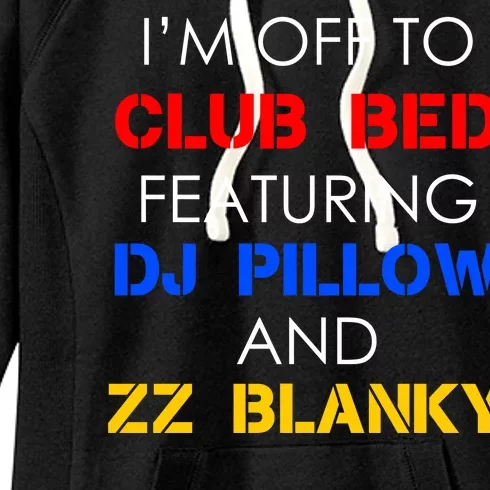 Off To Club Bed Featuring DJ Pillow and ZZ Blanky Women's Fleece Hoodie