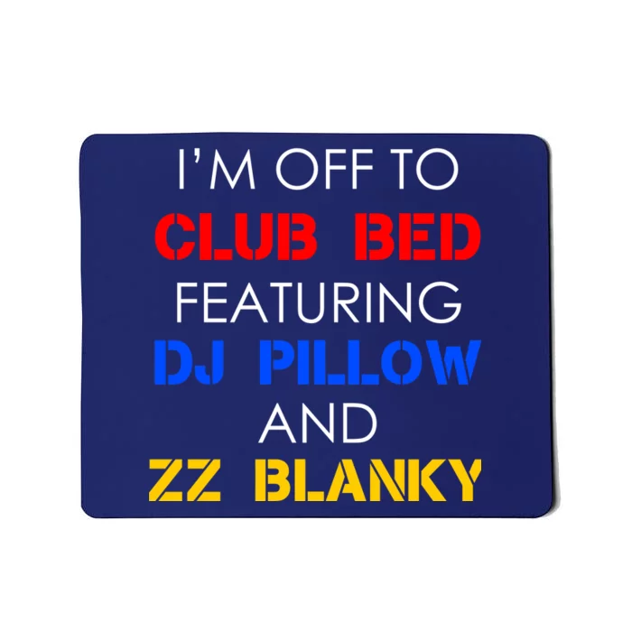 Off To Club Bed Featuring DJ Pillow and ZZ Blanky Mousepad