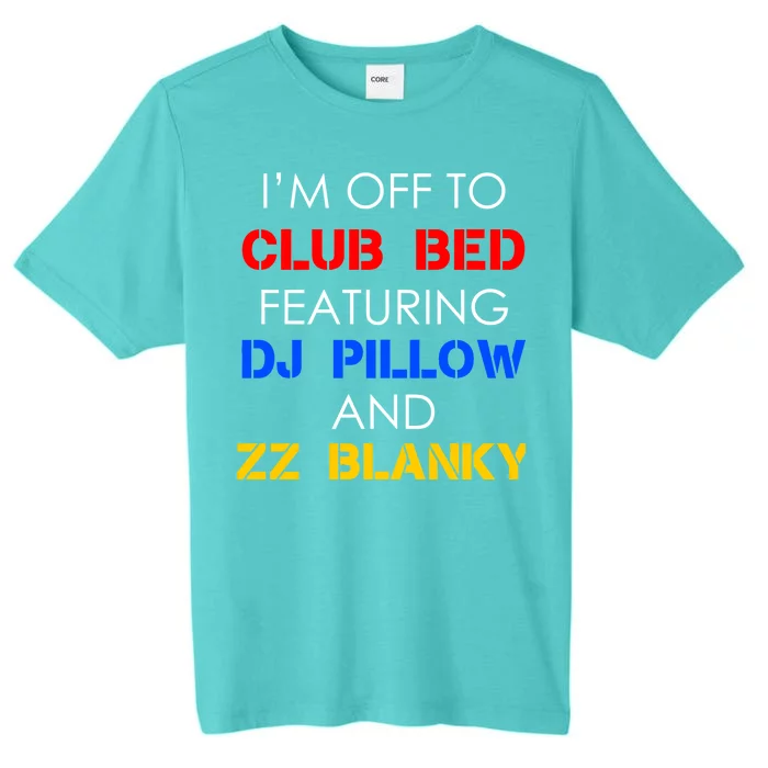 Off To Club Bed Featuring DJ Pillow and ZZ Blanky ChromaSoft Performance T-Shirt