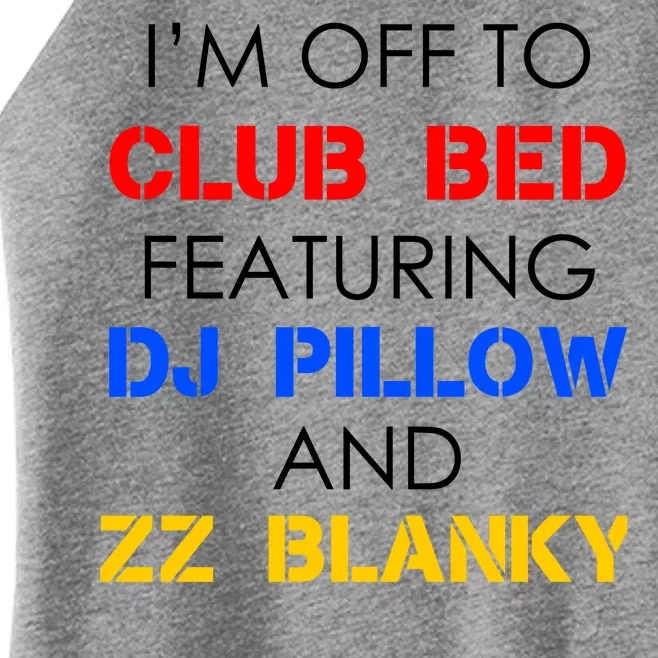 Off To Club Bed Featuring DJ Pillow and ZZ Blanky Women’s Perfect Tri Rocker Tank