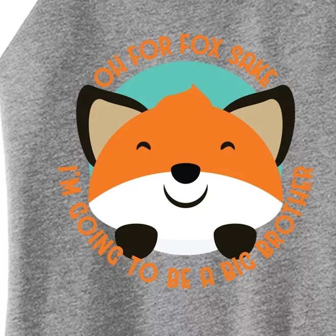 Oh For Fox Sake Going To Be The Big Brother TShir Cool Gift Women’s Perfect Tri Rocker Tank