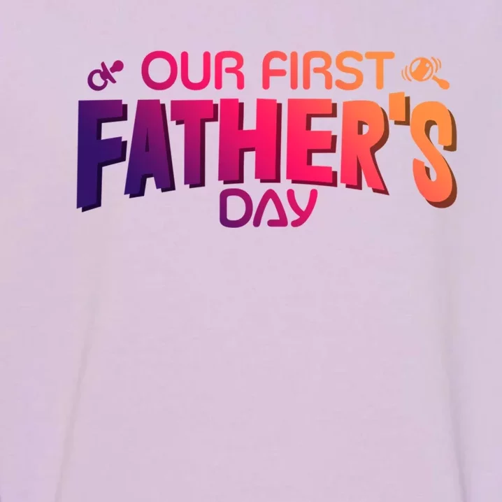 Our First Fathers Day Newborn Gift Garment-Dyed Sweatshirt